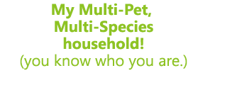 Multi-Pet, Multi-Species Families!